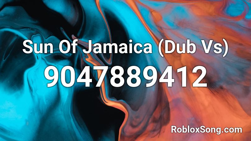 Sun Of Jamaica (Dub Vs) Roblox ID
