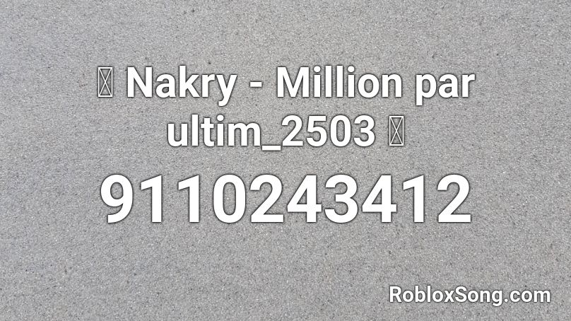 💰 Nakry - Million par ultim_2503 💰 Roblox ID