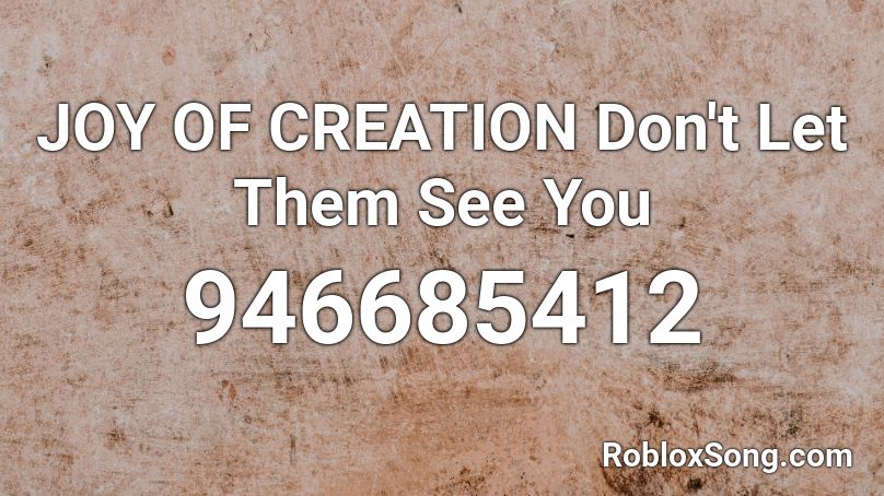 JOY OF CREATION  Don't Let Them See You Roblox ID