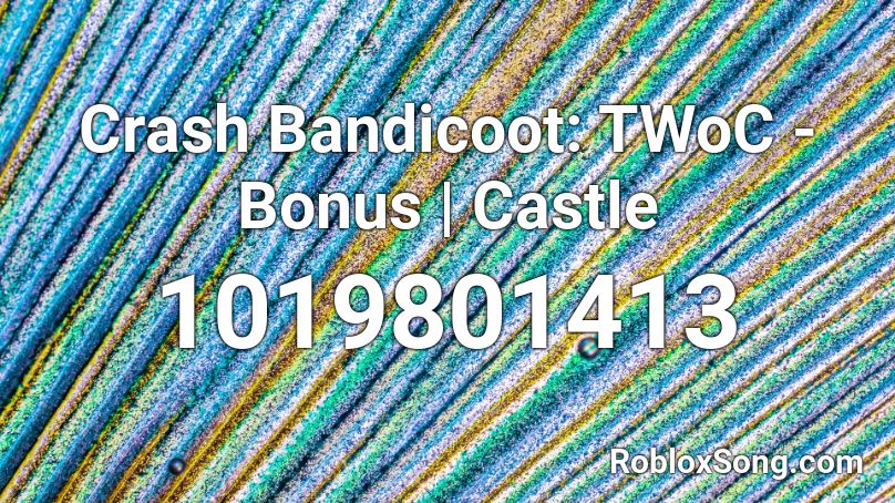 Crash Bandicoot: TWoC - Bonus | Castle Roblox ID