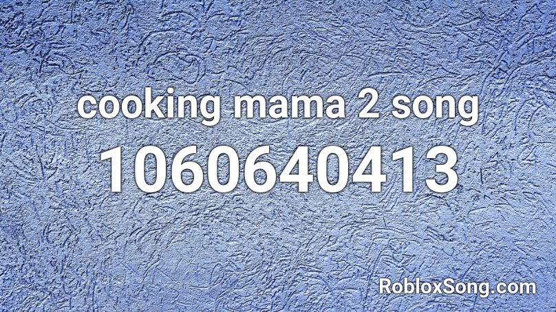 cooking mama 2 song Roblox ID