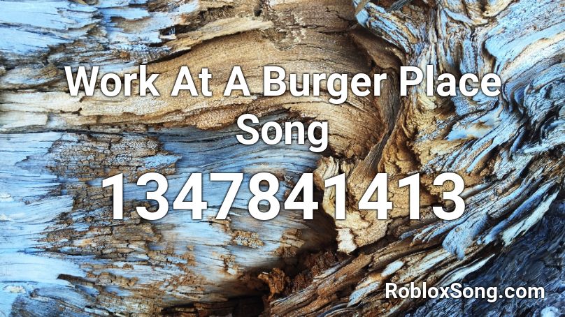 Work At A Burger Place Song Roblox ID