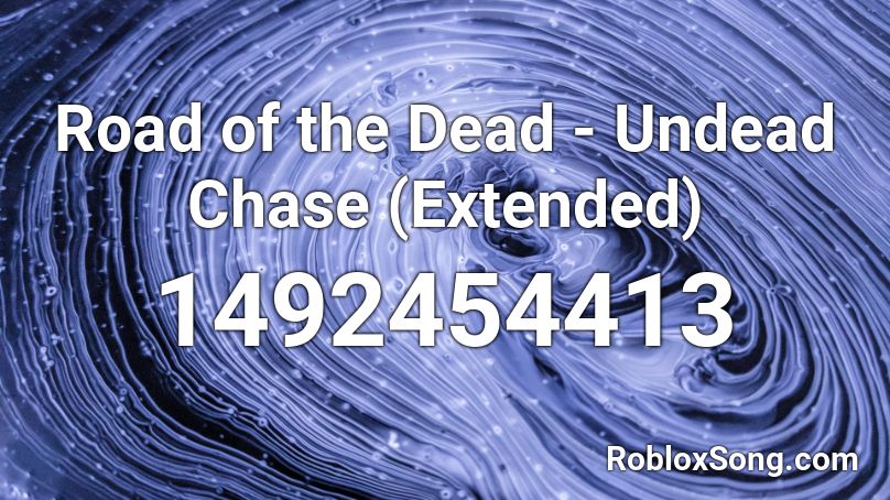 Road of the Dead - Undead Chase (Extended) Roblox ID