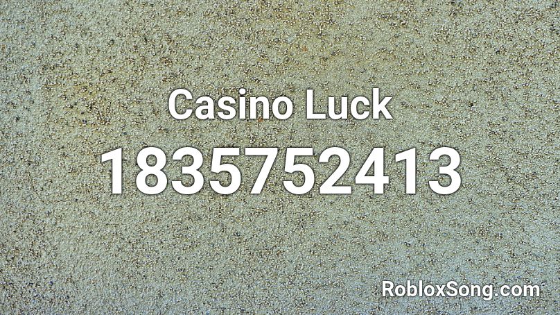 Casino Luck Roblox ID