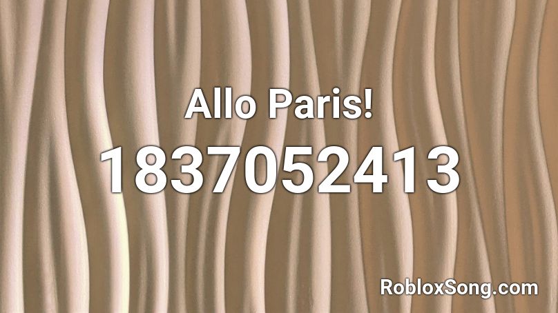 Allo Paris! Roblox ID