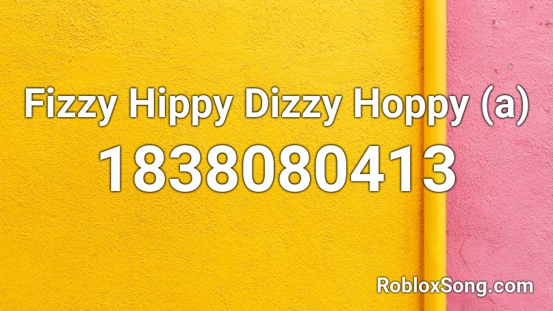 Fizzy Hippy Dizzy Hoppy (a) Roblox ID