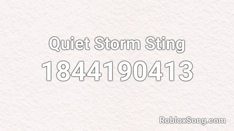 Quiet Storm Sting Roblox ID