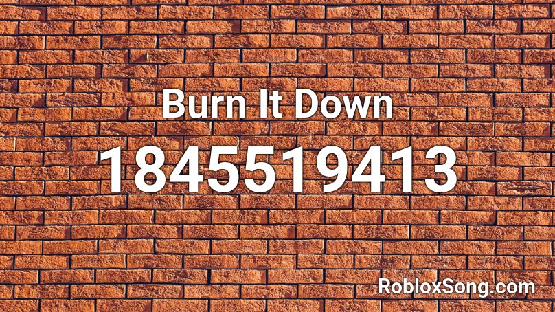 roblox id for burn it down