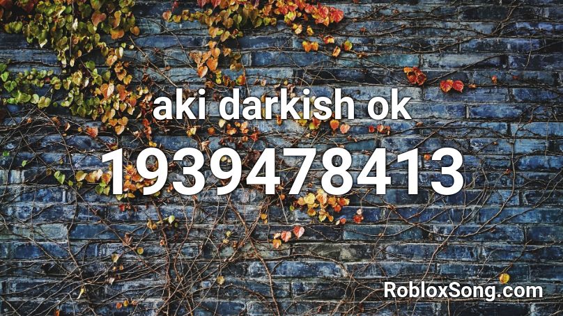 aki darkish ok Roblox ID