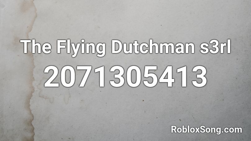 The Flying Dutchman s3rl Roblox ID