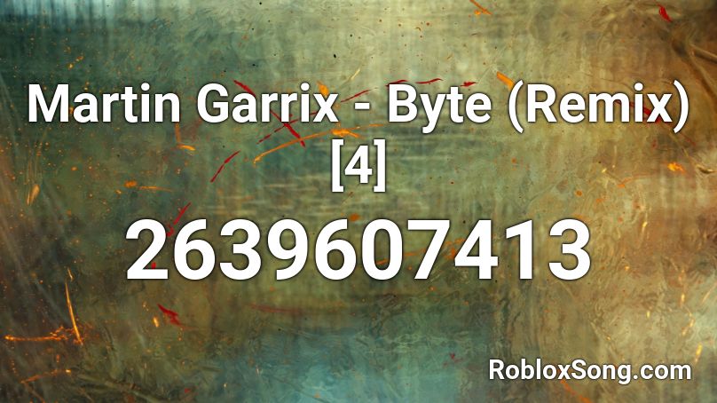 Martin Garrix - Byte (Remix) [4] Roblox ID