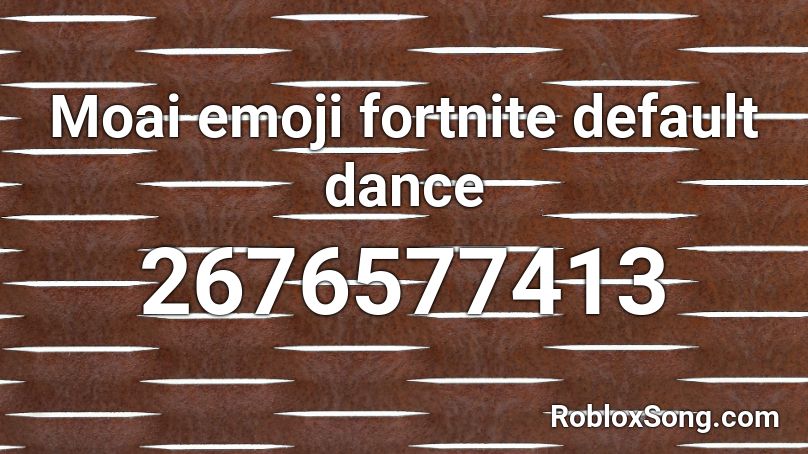 Moai emoji fortnite default dance Roblox ID