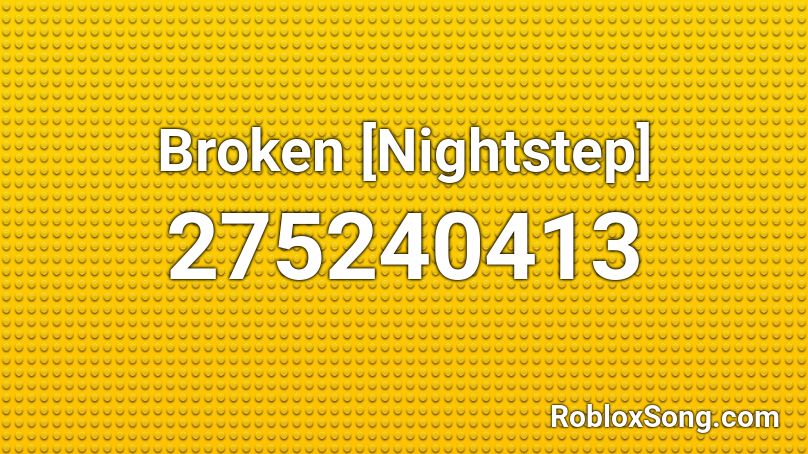 Broken Nightstep Roblox Id Roblox Music Codes - broken ones roblox id