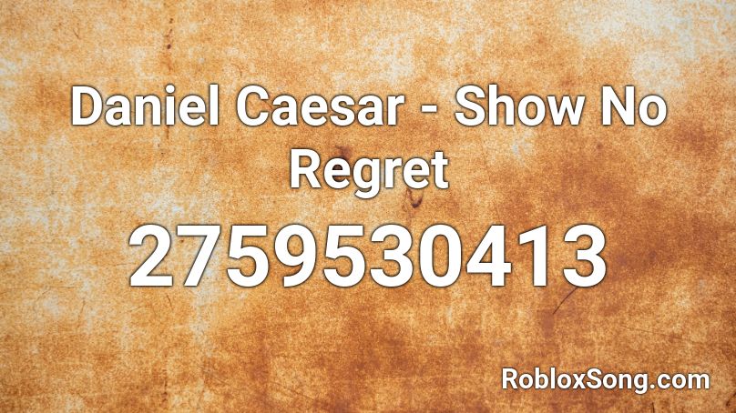 Daniel Caesar - Show No Regret Roblox ID