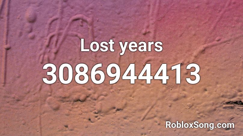 Lost years  Roblox ID