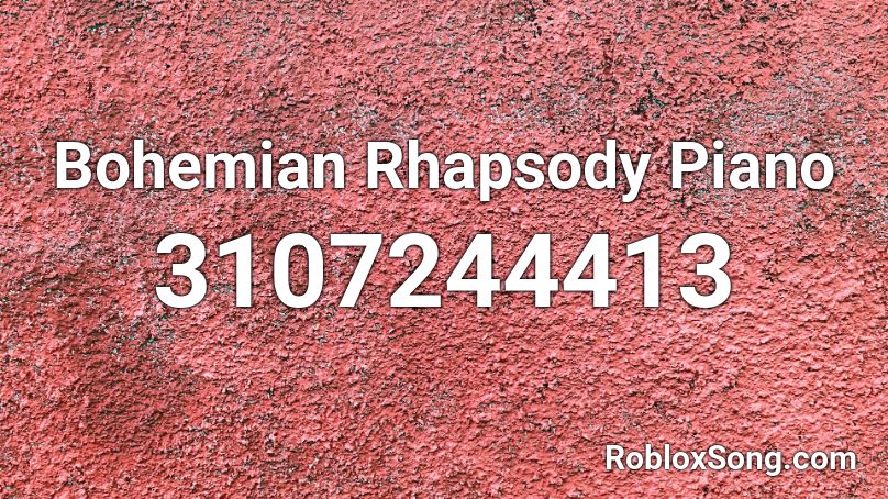 Bohemian Rhapsody Piano Roblox ID