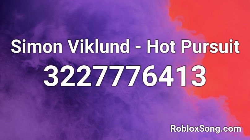 Simon Viklund - Hot Pursuit Roblox ID