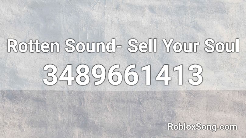 Rotten Sound- Sell Your Soul Roblox ID