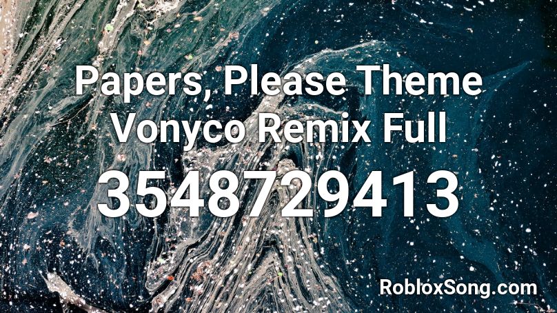 Papers, Please Theme Vonyco Remix Full Roblox ID