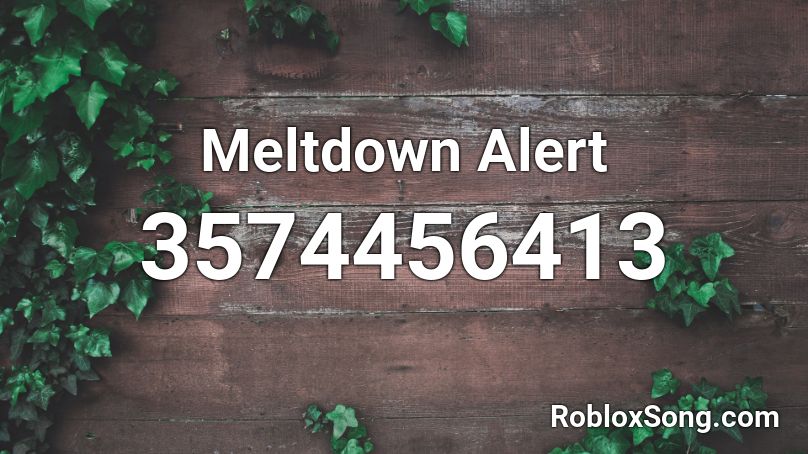 Meltdown Alert Roblox ID