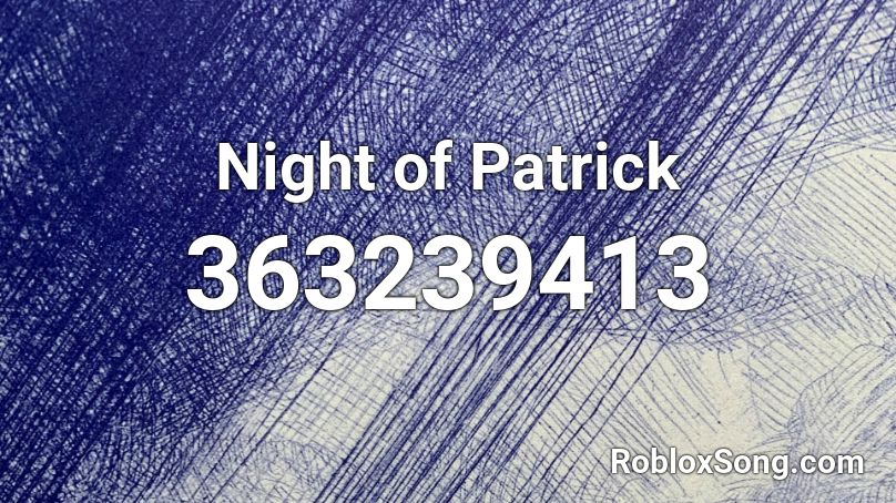 Night of Patrick Roblox ID