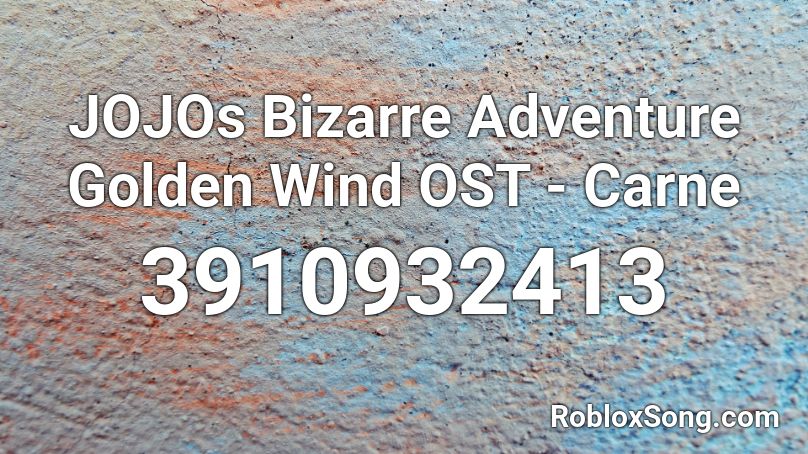 JOJOs Bizarre Adventure Golden Wind OST - Carne Roblox ID