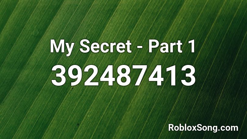 My Secret - Part 1 Roblox ID