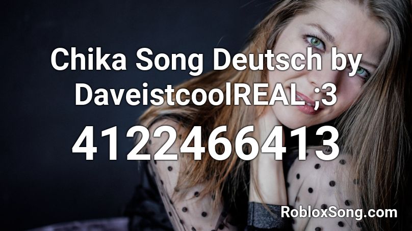 Chika Song Deutsch ######## Roblox ID