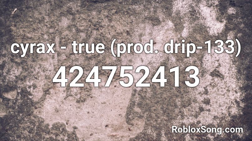 cyrax - true (prod. drip-133) Roblox ID