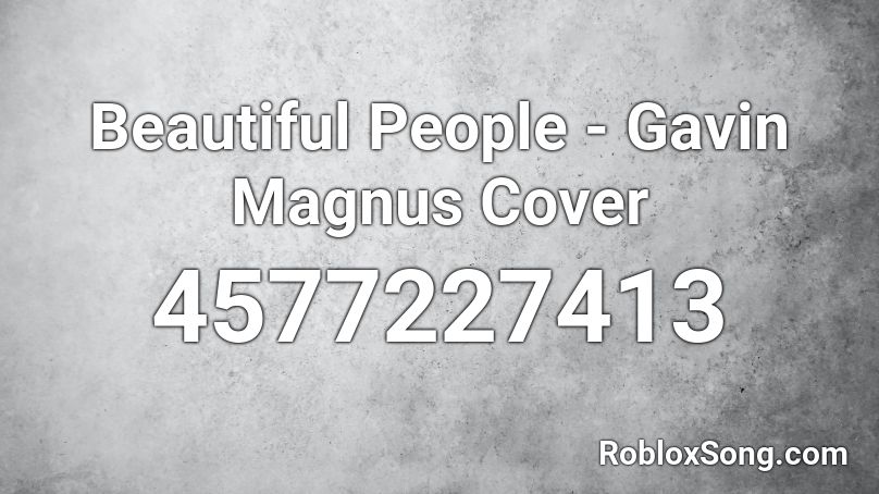 Beautiful People - Gavin Magnus Cover Roblox ID