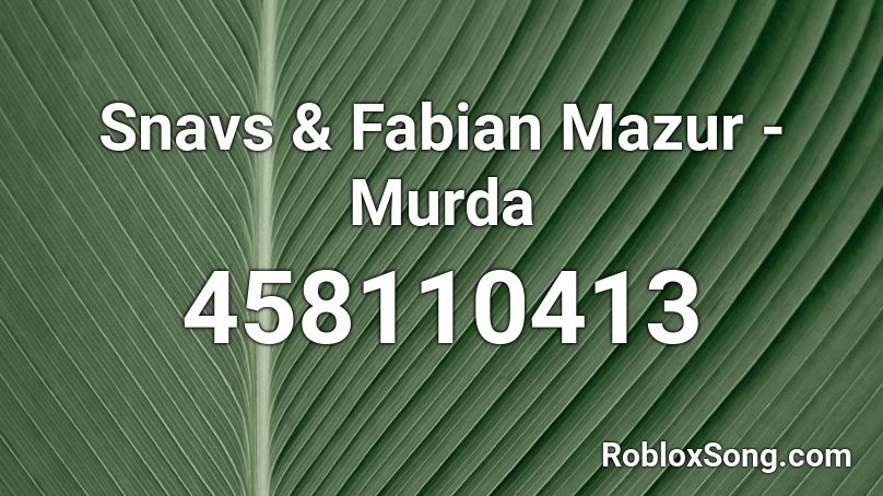 Snavs & Fabian Mazur - Murda Roblox ID