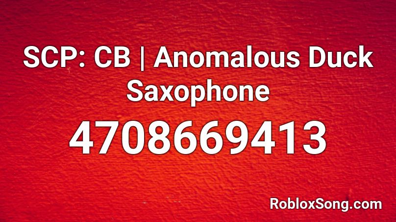 SCP: CB | Anomalous Duck Saxophone Roblox ID