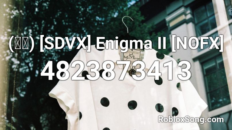 (音源) [SDVX] Enigma II [NOFX] Roblox ID