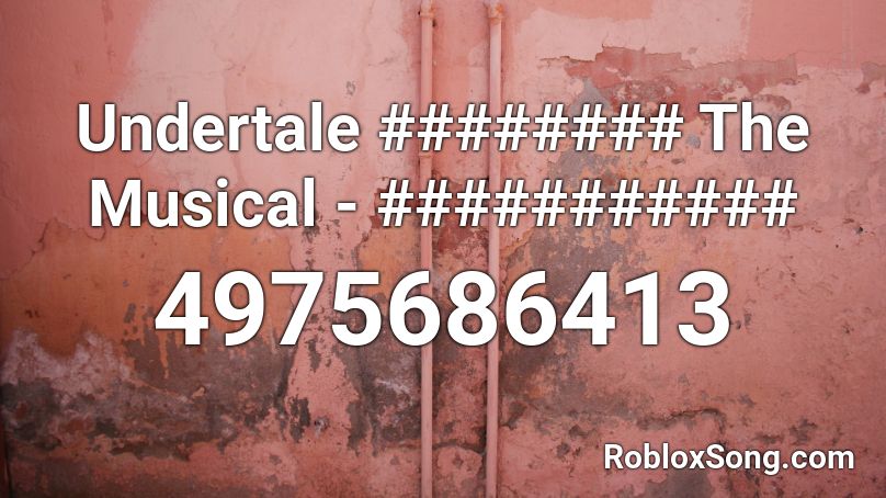 Undertale ######## The Musical - ########### Roblox ID