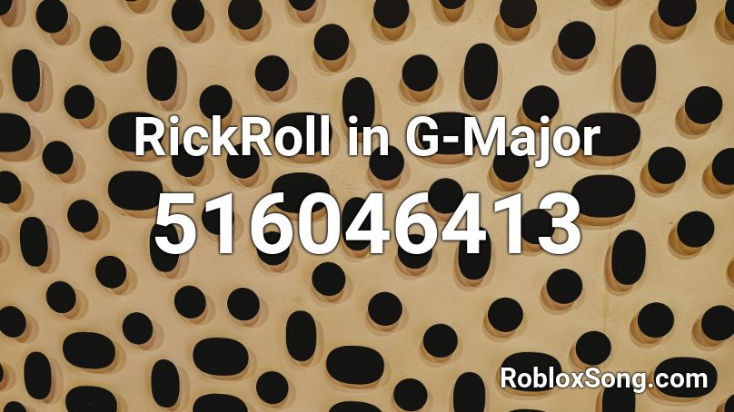 RickRoll in G-Major Roblox ID