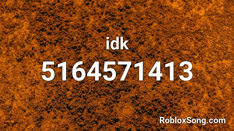 idk Roblox ID