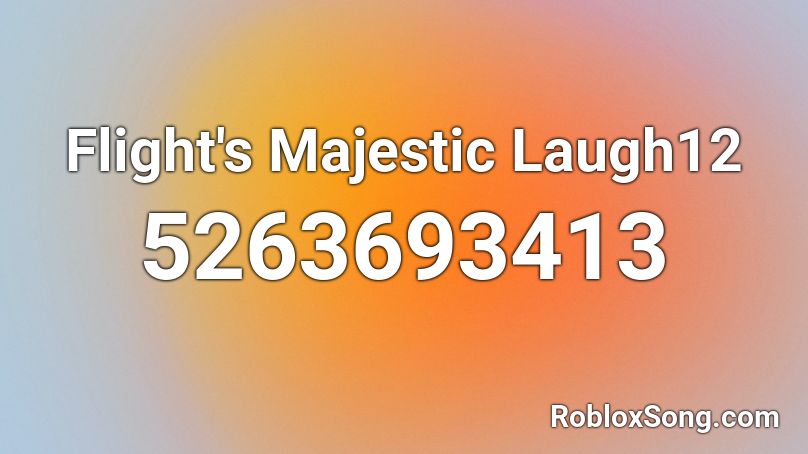 Flight's Majestic Laugh12 Roblox ID