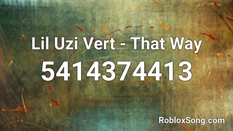 Lil Uzi Vert - That Way Roblox ID