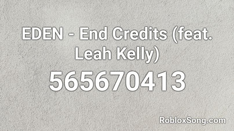 EDEN - End Credits (feat. Leah Kelly) Roblox ID