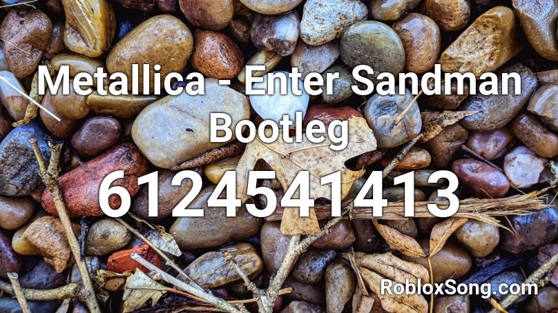 Metallica - Enter Sandman Bootleg Roblox ID