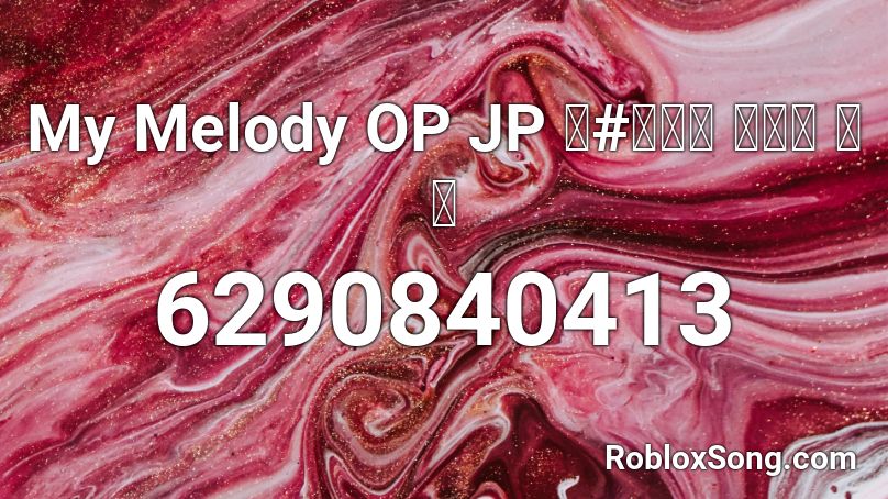 My Melody OP JP 마#멜로디 오프닝 일본 Roblox ID