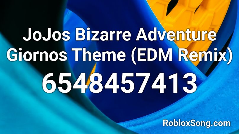 JoJos Bizarre Adventure Giornos Theme (EDM Remix) Roblox ID