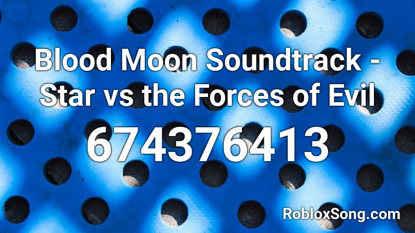 Blood Moon Soundtrack - Star vs the Forces of Evil Roblox ID