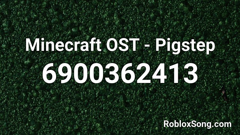 Minecraft Ost Pigstep Roblox Id Roblox Music Codes - minecraft ost roblox id