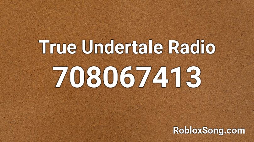 True Undertale Radio Roblox ID