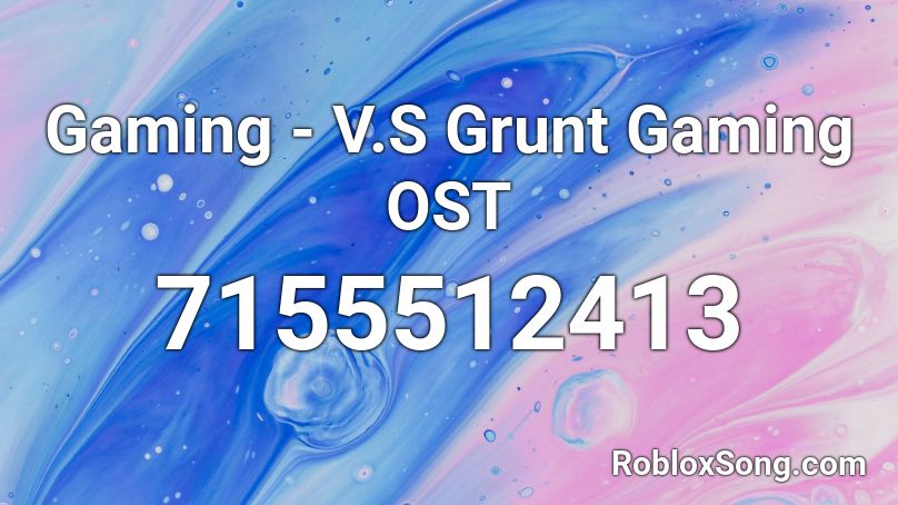 Gaming - V.S Grunt Gaming OST Roblox ID