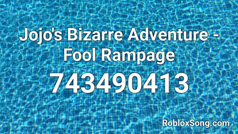 Jojo's Bizarre Adventure - Fool Rampage Roblox ID