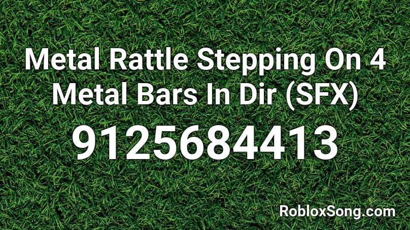 Metal Rattle Stepping On 4 Metal Bars In Dir (SFX) Roblox ID