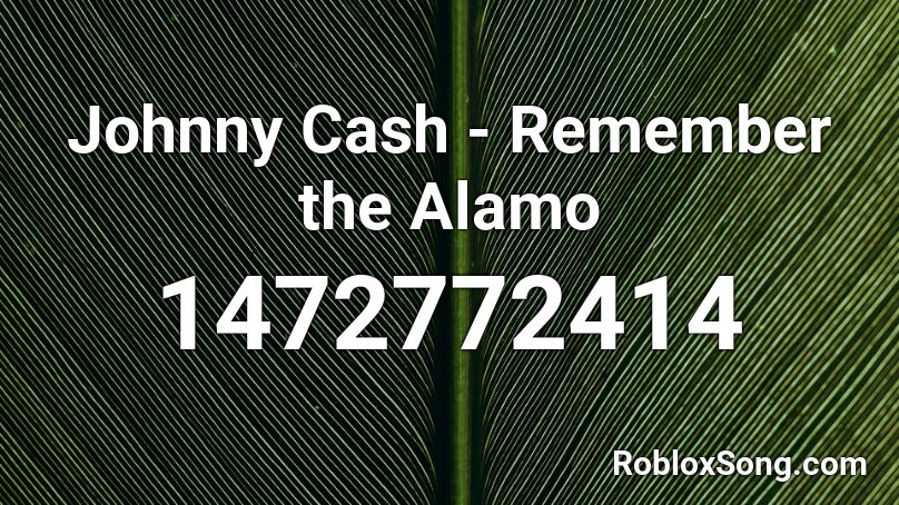 Johnny Cash - Remember the Alamo Roblox ID