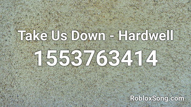 Take Us Down - Hardwell Roblox ID